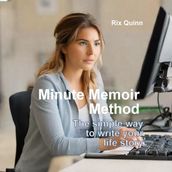 Minute Memoir Method: The simple way to write your life story