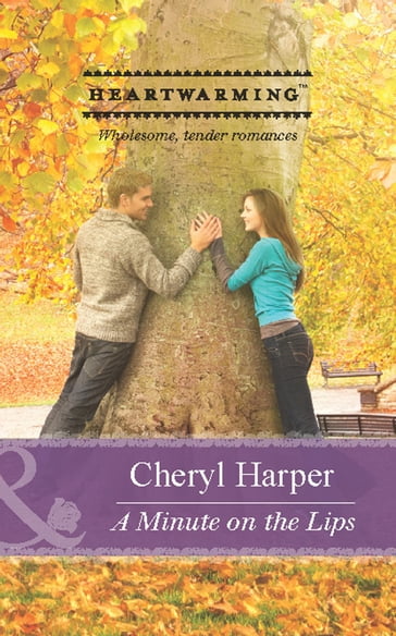 A Minute on the Lips (Mills & Boon Heartwarming) - Cheryl Harper