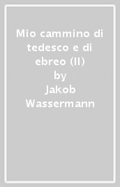 Mio cammino di tedesco e di ebreo (Il)