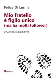 Mio fratello è figlio unico (ma ha molti follower)