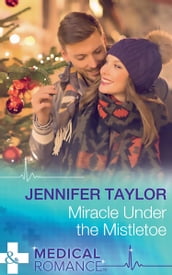 Miracle Under The Mistletoe (Mills & Boon Medical)