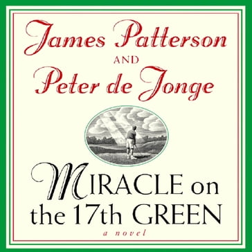 Miracle on the 17th Green - James Patterson - Peter De Jonge