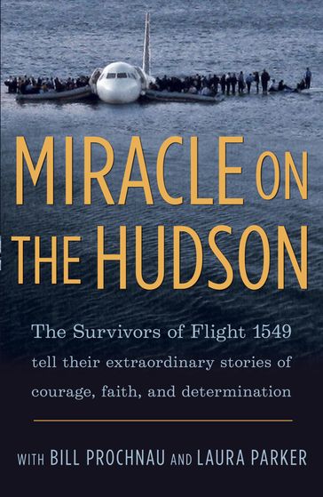 Miracle on the Hudson - Laura Parker - The Survivors of Flight 1549 - William Prochnau