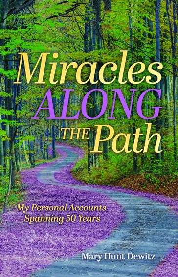 Miracles Along the Path - Mary Hunt Dewitz