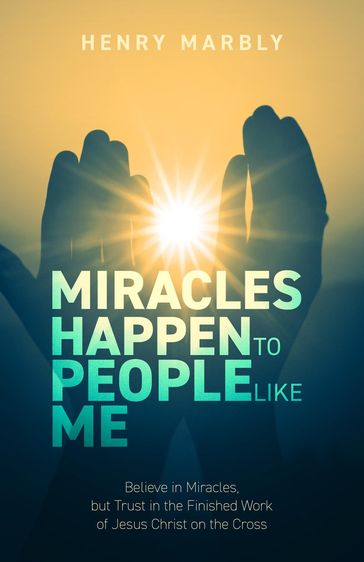 Miracles Happen to People Like Me - Henry Marbly