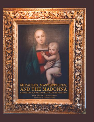 Miracles, Masterpieces, and the Madonna - Prof. Aban P. Kavasmaneck