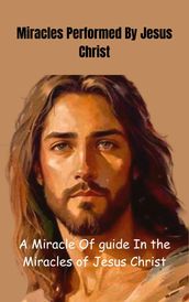 Miracles Performed By Jesus Christ