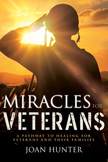 Miracles for Veterans - Joan Hunter