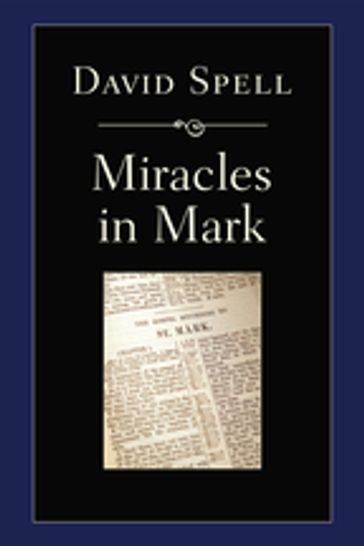 Miracles in Mark - David Spell