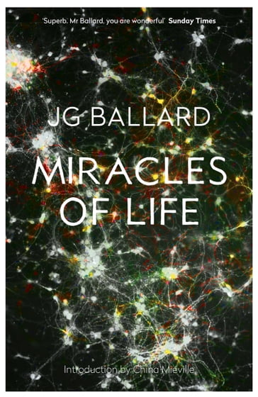 Miracles of Life - J. G. Ballard