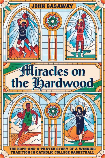 Miracles on the Hardwood - John Gasaway