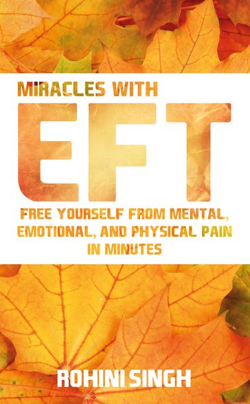 Miracles with EFT - Rohini Singh