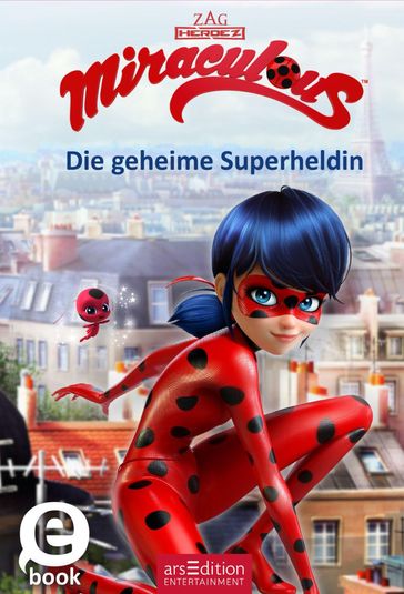 Miraculous - Die geheime Superheldin (Miraculous 1) - arsEdition