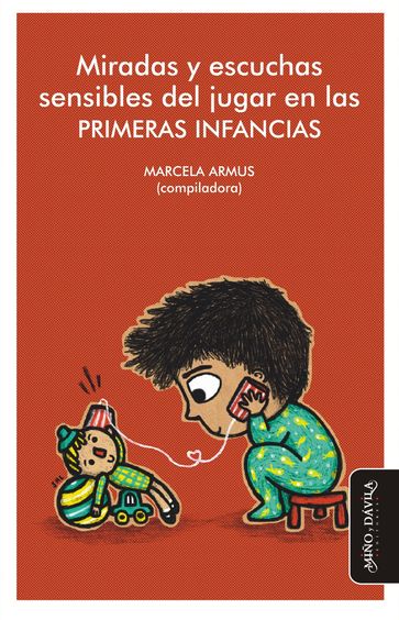 Miradas y escuchas sensibles del jugar en las primeras infancias - Marcela Armus
