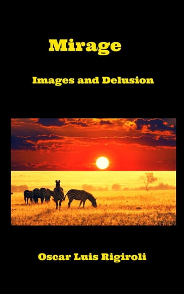 Mirage- Images and Delusion - Oscar Luis Rigiroli