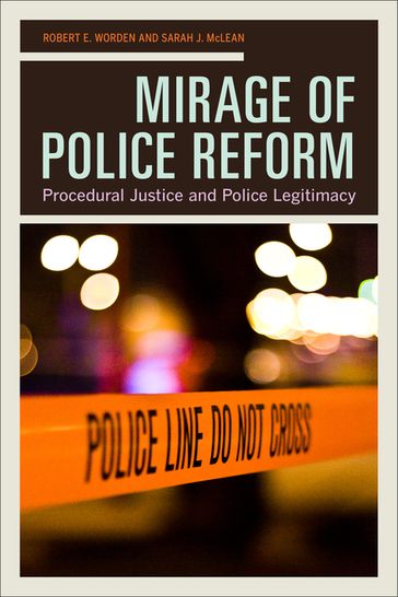 Mirage of Police Reform - Prof. Robert E. Worden - Sarah J. McLean