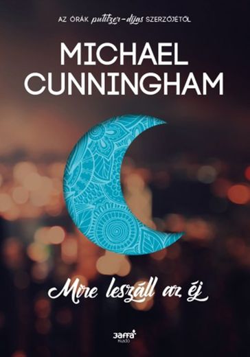 Mire leszáll az éj - Michael Cunningham