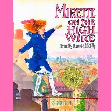 Mirette on the High Wire - Emily Arnold McCully