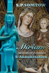 Miriam: Memoirs of a Goddess: Annunciation