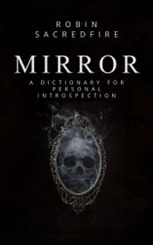 Mirror: A Dictionary for Personal Introspection