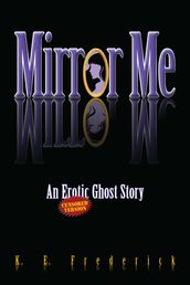 Mirror Me (An Erotic Ghost Story) Censored Version