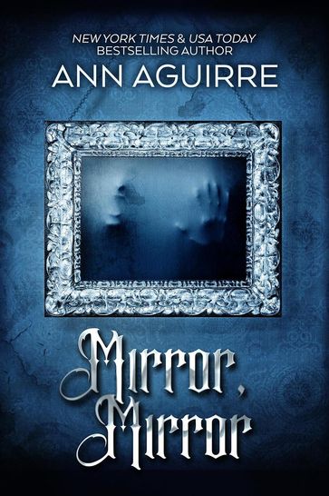 Mirror, Mirror - Ann Aguirre