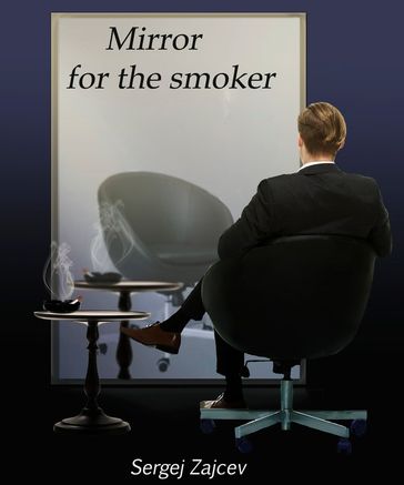 Mirror for the smoker (stop smoking quit smoking) - Sergej Zajcev