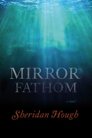 Mirror's Fathom - Sheridan Hough