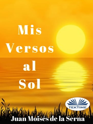 Mis Versos Al Sol - Juan Moisés de la Serna