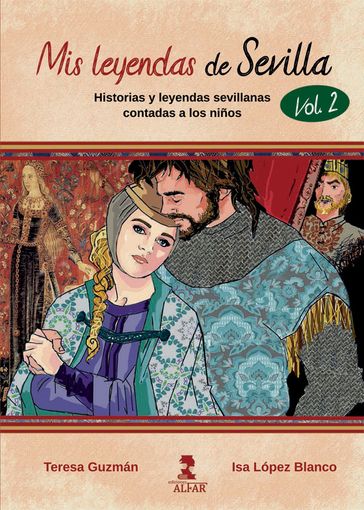 Mis leyendas de Sevilla. Volumen II. Historias y leyendas sevillanas contadas a los niños - Isabel María López Blanco