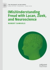 (Mis)Understanding Freud with Lacan, Zizek, and Neuroscience
