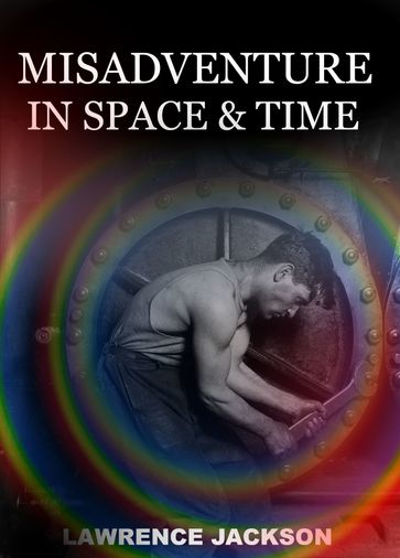 Misadventure in Space and Time - Lawrence Jackson