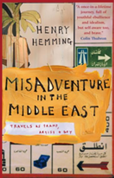 Misadventure in the Middle East - Henry Hemming