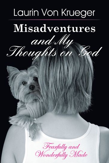 Misadventures and My Thoughts on God - Laurin Von Krueger