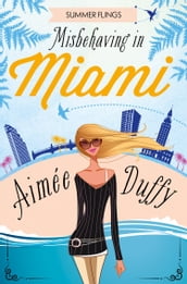 Misbehaving in Miami (Summer Flings, Book 2)