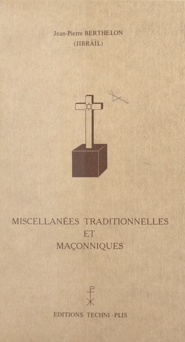 Miscellanées traditionnelles et maçonniques - Jean-Pierre Berthelon