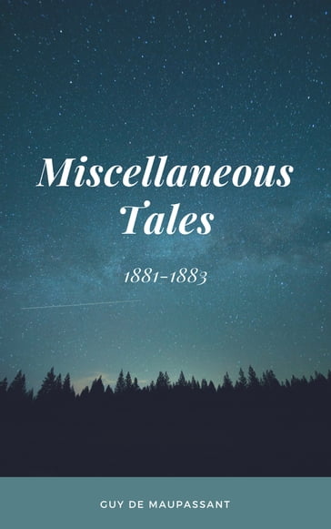 Miscellaneous tales 1881-1883 - Guy de Maupassant