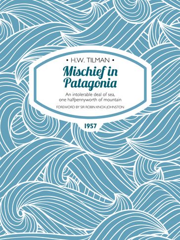 Mischief in Patagonia - H.W. Tilman