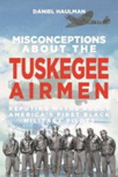 Misconceptions about the Tuskegee Airmen