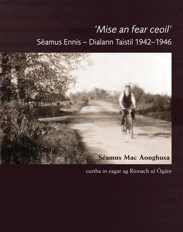 Mise an Fear Ceoil: Seamus Ennis  Dialann Taistil 19421946 - Seamus Mac Aonghusa - Ríonach uí Ógáin