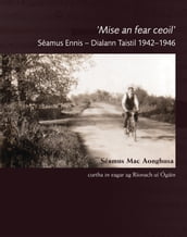 Mise an Fear Ceoil: Seamus Ennis Dialann Taistil 19421946