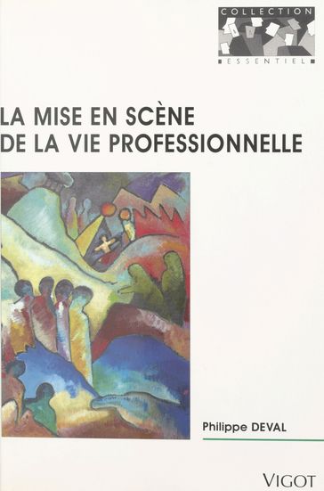 Mise en scène de la vie professionnelle - Philippe Deval