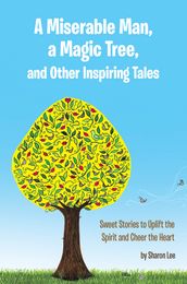 A Miserable Man, a Magic Tree, and Other Inspiring Tales