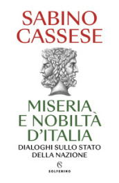 Miseria e nobiltà d Italia. Dialoghi sullo stato della nazione