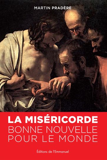 La Miséricorde, bonne nouvelle pour le monde - Martin Pradère