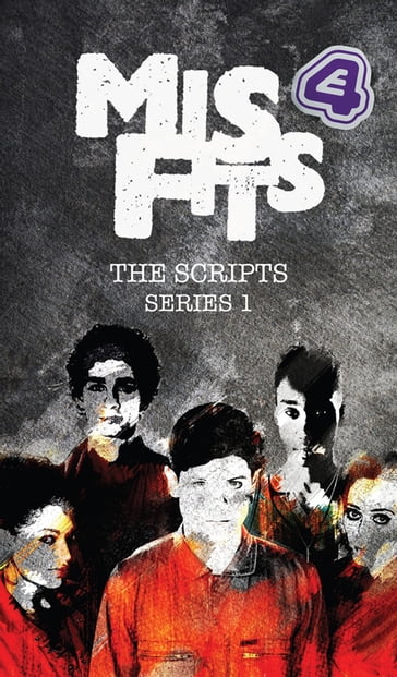 Misfits, The Scripts - Howard Overman - Steve Tribe