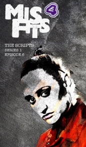 Misfits, The Scripts Series One