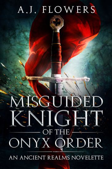 Misguided Knight of the Onyx Order - A.J. Flowers