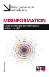 Misinformation. Guida alla società dell informazione e della credulità