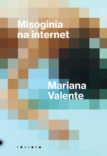 Misoginia na internet - Mariana Valente